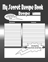 My Secret Recipe Book: The Worlds Greatest Secret Recipe Book You Now Want! 1517016207 Book Cover