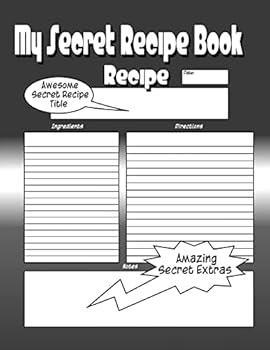 My Secret Recipe Book: The Worlds Greatest Secret Recipe Book You Now Want!