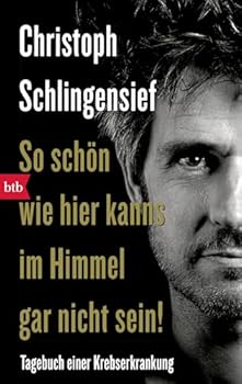Paperback So schön wie hier kanns im Himmel gar nicht sein!: Tagebuch einer Krebserkrankung [German] Book