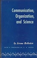 Communication, organization, and science B0007DO4XY Book Cover