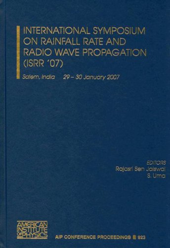International Symposium on Rainfall Rate and Radio Wave Propagation (ISRR '07) (AIP Conference Proceedings)