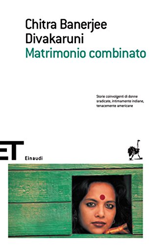 Chitra Banerjee Divakaruni – Matrimonio combinato (2010)