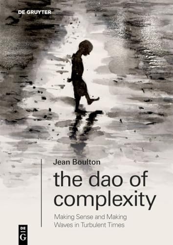 The Dao of Complexity: Making Sense and Making Waves in Turbulent Times (Neudrucke deutscher Literaturwerke. N. F.)