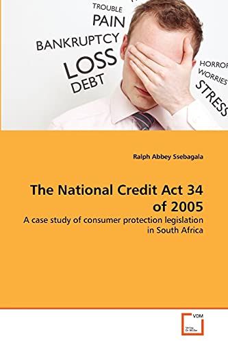 The National Credit Act 34 of 2005: A case study of consumer protection legislation in South Africa