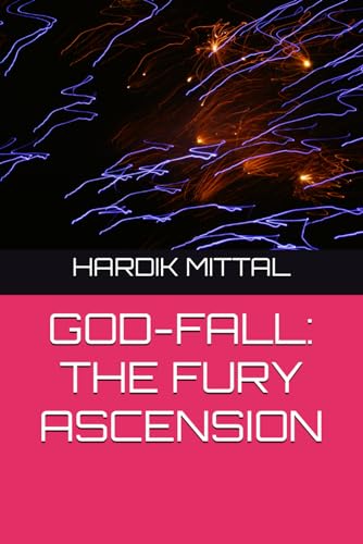 GOD-FALL: THE FURY ASCENSION (GOD - FALL TRILOGY)