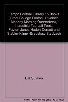 Tempo Football Library : 5 Books (Great College Football Rivalries, Monday Morning Quarterback, Incredible Football Feats, Payton-Jones-Haden-Dorsett and Stabler-Kilmer-Bradshaw-Staubach