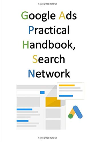 Google Ads Practical Handbook, Search Network Google Ads Practical Handbook, Search Network