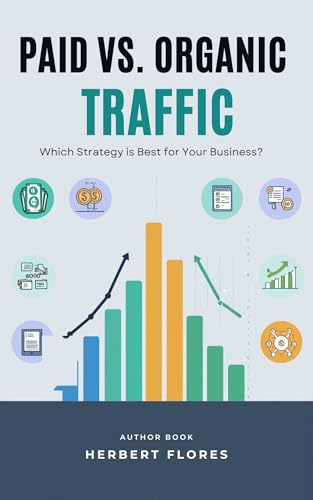 Paid vs. Organic Traffic: Which Strategy is Best for Your Bu