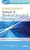  Handbook for Brunner and Suddarth\'s Textbook of Medical-Surgical Nursing by Smeltzer RNC EdD FAAN, Suzanne C. Published by Lippincott Williams & Wilkins 12th (twelfth), North American edition (2009) Paperback