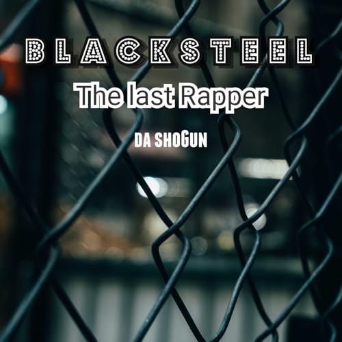 The Last Rapper de Blacksteel (da shoGun) en Amazon Music Unlimited