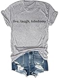 Photo Gallery live laugh lobotomy shirt divertente dark humor tee live laugh lobotomy t-shirt, grigio, xxl Photo Gallery live laugh lobotomy shirt divertente dark humor tee live laugh lobotomy t-shirt, grigio, xxl