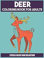 Deer Coloring Book For Adults: Stress-relief Coloring Book For Grown-ups B089M2J472 Book Cover