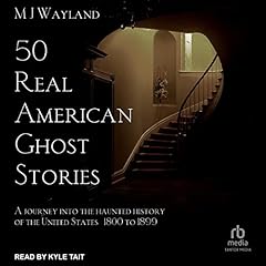 50 Real American Ghost Stories Audiolibro Por MJ Wayland arte de portada