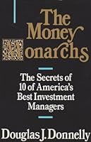 The Money Monarchs: The Secrets of 10 of America's Best Investment Managers 1556238983 Book Cover