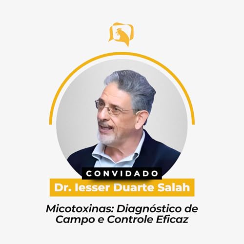 『MICOTOXINAS: DIAGNÓSTICO DE CAMPO E CONTROLE EFICAZ - Dr. Iesser Salah | Ep. 152』のカバーアート