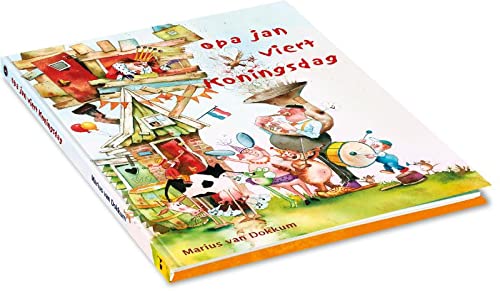 Opa Jan viert Koningsdag : van Dokkum, Marius, van Dokkum, Marius