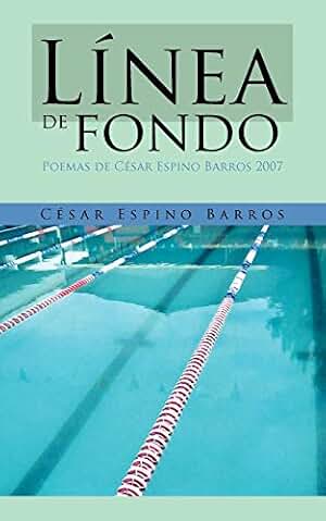 Línea de fondo: Poemas de César Espino Barros 2007: Poemas de César Espino Barros 2007