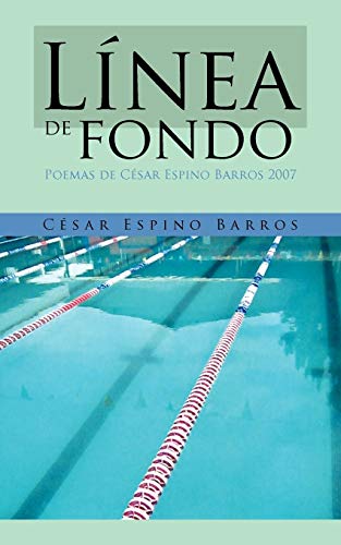 Línea de fondo: Poemas de César Espino Barros 2007 (Spanish Edition)