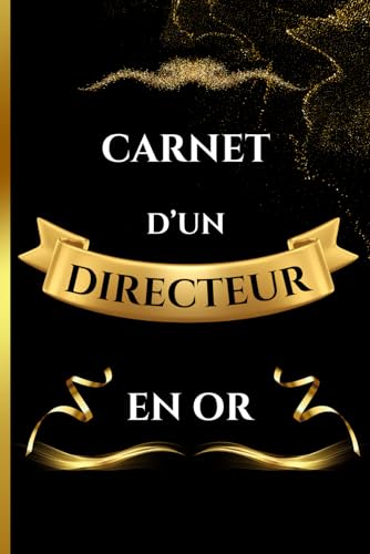 livre Directeur en Or: Carnet de notes | Cadeau à offrir à un Directeur | Humour drôle | Anniversaire, pot de départ d'un collègue, Noël, Mariage, Fête familiale ou invitation | 100 pages