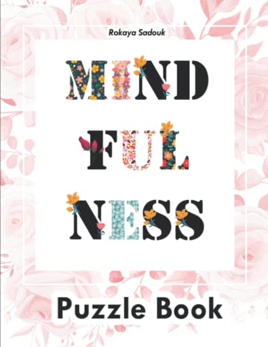 Mindfulness Puzzle Book: everyday puzzles for wellbeing, mindfulness puzzles to de-stress and unwind with (Everyday Mindfulness Relaxing Puzzles) (Mindfulness puzzle books serie 2)