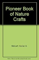 Pioneer Book of Nature Crafts 0806505680 Book Cover