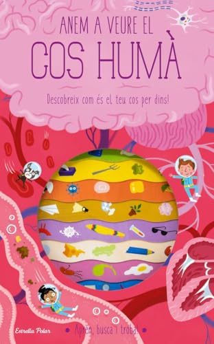 Anem a veure el cos humà: Descobreix com és el teu cos per dins! (Llibres de coneixement)
