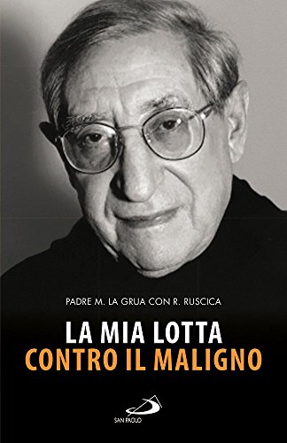 La mia lotta contro il maligno. Vita di padre Matteo La Grua