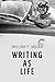 Writing as Life