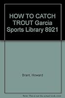 How to Catch Trout. Garcia Fishing Library 8921 B001RANJDW Book Cover