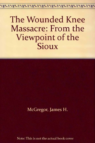 The Wounded Knee Massacre B000IVQTHE Book Cover