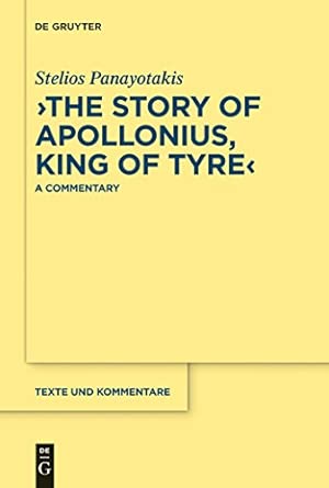The Story of Apollonius, King of Tyre: A Commentary (Texte und Kommentare): 38 Annotated Edition book cover