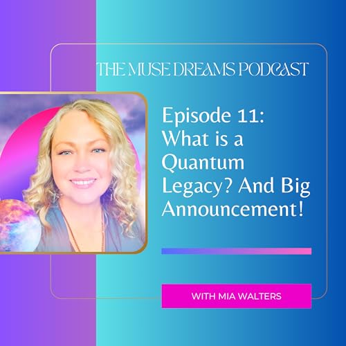 Ep: 11 &ndash; What is a Quantum Legacy? And a Big Announcement!