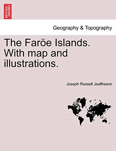 The Faroe Islands. with Map and Illustrations.