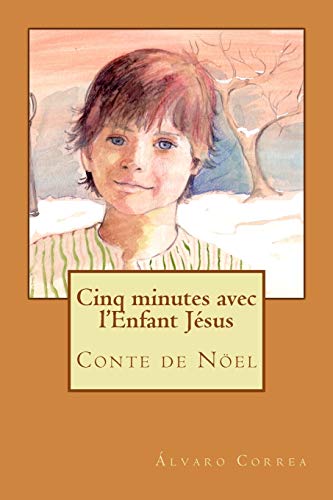 Cinq minutes avec l'Enfant Jésus (French Edition)