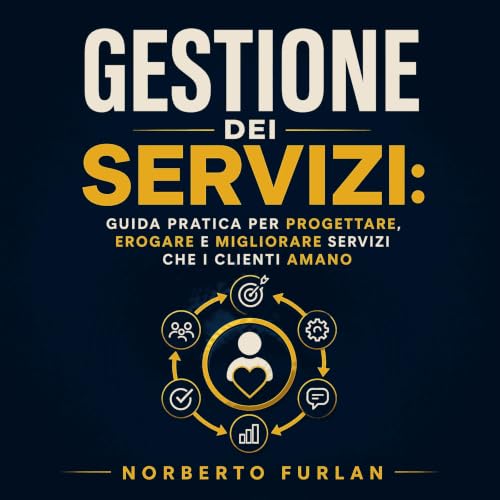 『Gestione dei servizi: Guida pratica per progettare, erogare e migliorare servizi che i clienti amano』のカバーアート