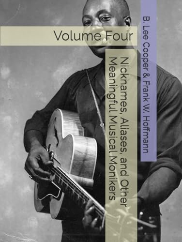 Nicknames, Aliases, and Other Meaningful Musical Monikers: Volume Four