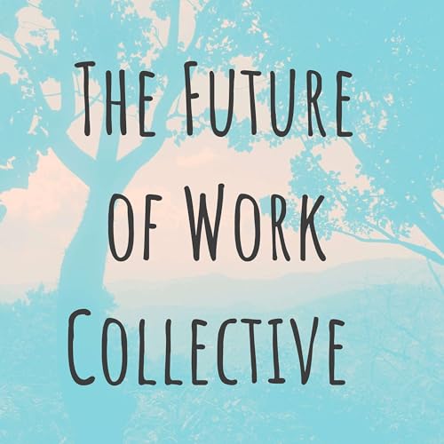 『The Future Of Work Collective Podcast』のカバーアート