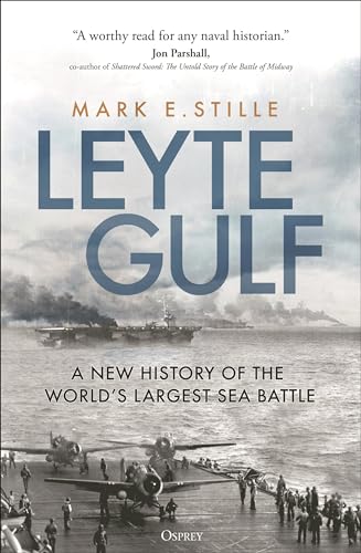 Leyte Gulf: A New History of the World's Largest Sea Battle