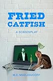 Fried Catfish: A Screenplay (English Edition)
