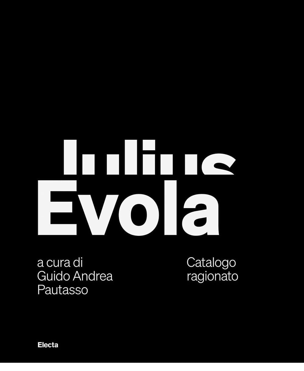 Julius Evola. Catalogo Ragionato. Ediz. Italiana E Inglese - 4