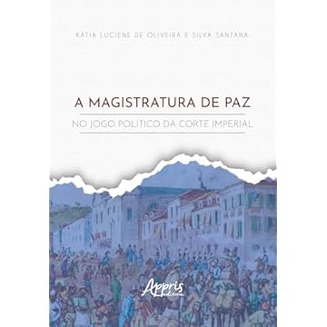 Capa do livro A Magistratura de Paz no Jogo Político da Corte Imperial