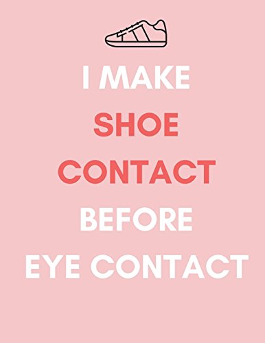 I Make Shoe Contact Before Eye Contact: Sneakerhead Funny Notebook/Planner/Record Log Book/ Organizer/Journal (Gifts/Presents/Accessories for Male/Female Sneaker Fans/Addicts) (50 Pairs)