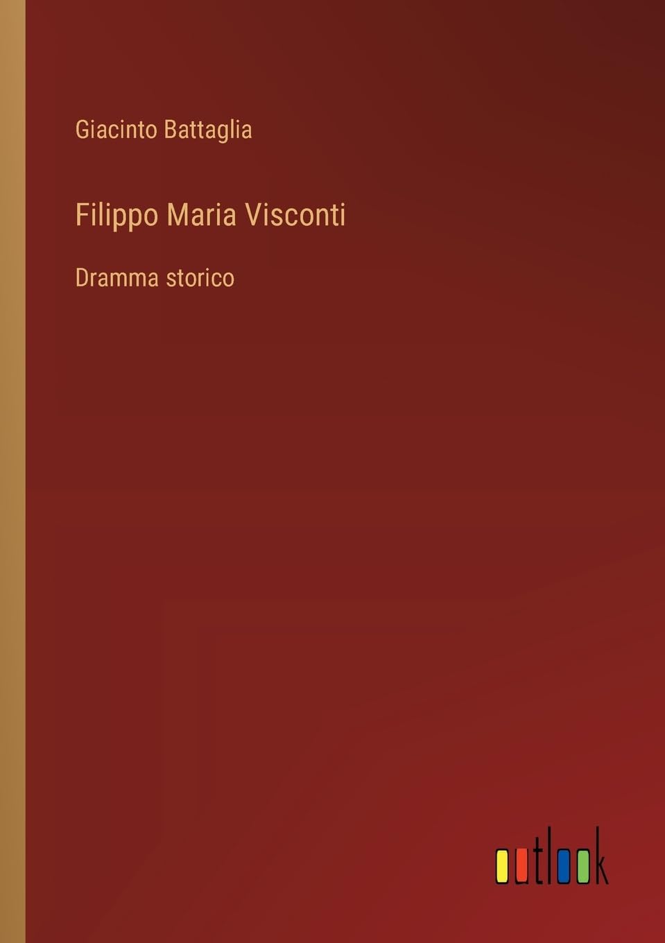 Filippo Maria Visconti: Dramma storico