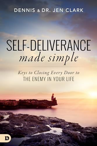 Self-Deliverance Made Simple: Keys to Closing Every Door to the