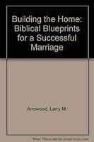 Building the Home: Biblical Blueprints for a Successful Marriage 0932581803 Book Cover
