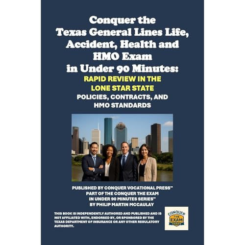 Conquer the Texas General Lines Life, Accident, Health and HMO Exam in Under 90 Minutes: Texas General Lines Life, Accident, 