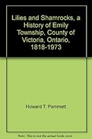 Lilies and Shamrocks, a History of Emily Township, County of Victoria, Ontario, 1818-1973 B0023XH1WM Book Cover
