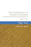The Emergence of Hyper-Calvinism in English Nonconformity, 1689-1765