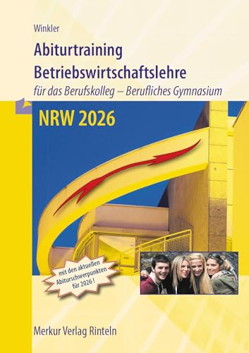 Abiturtraining Betriebswirtschaftslehre: - für das Berufskolleg - Berufliches Gymnasium - NRW 2026