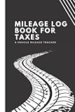  Mileage Log Book: Vehicle mileage log book for taxes To Record And Track Your Small Business or Personal Daily Mileage. Tax organiser Log Book For Car Odometer Mileage